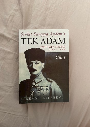 Tek Adam Mustafa Kemal 1881-1919 Cilt 1