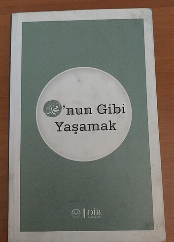 Onun gibi yaşamak ve hadislerle onu anlamak