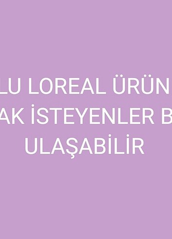 LOREAL ÜRÜNLERİ ORJİNAL VE SIFIRDIR 