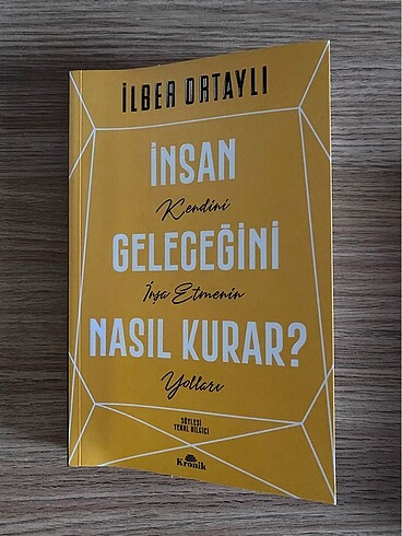 İnsan Geleceğini Nasıl Kurar? İlber Ortaylı