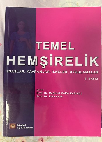 Temel Hemşirelik - Esaslar, İlkeler, Uygulamalar