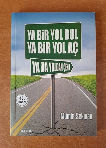 Ya Bir Yol Bul Ya Bir Yol Aç Ya Da Yoldan Çekil - Mümin Sekman