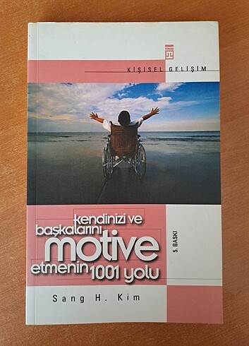 Kendinizi ve Başkalarını Motive Etmenin 1001 Yolu - Sang H. Kim
