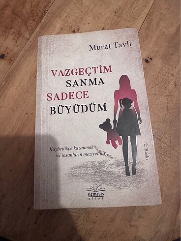 Vazgeçtim sanma sadece büyüdüm murat tavlı
