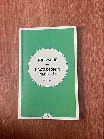 Nietzsche hayat dediğin nedir ki