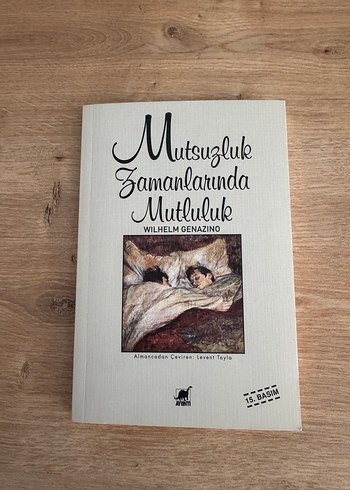 Mutsuzluk Zamanlarında Mutluluk - Wilhelm Genazino