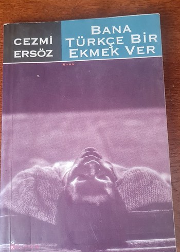 Bana Türkçe Bir Ekmek Ver - Cezmi Ersöz