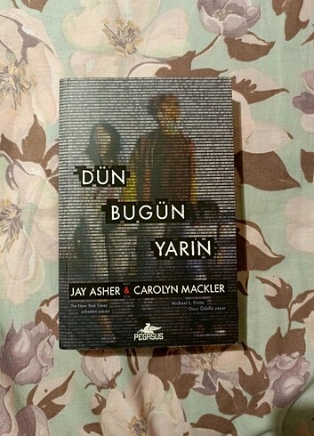 Dün Bugün Yarın Jay Asher Carolyn Mackler