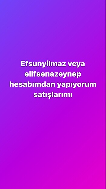 Efsunyilmaz veya elifsenazeynep hesabımdan yapıyorum satışlarımı