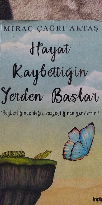 Hayat kaybettiğini yerden başlar 