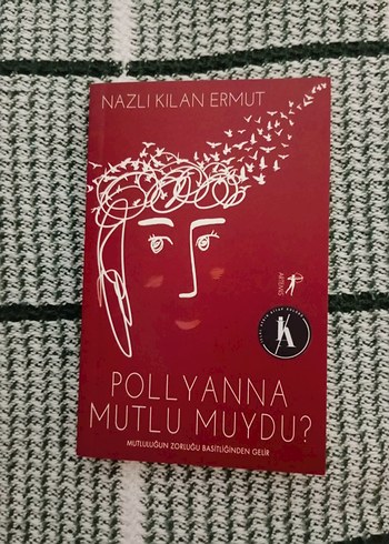 Pollyanna Mutlu Muydu? - Nazlı Kılan Ermut