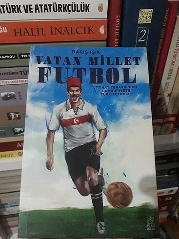 Vatan, Millet, Futbol: İttihat-Terakki'den Cumhuriyet'e Türk Fut