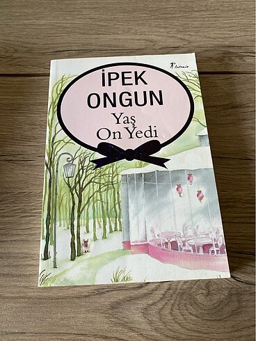 Yaş On Yedi -İpek Ongun