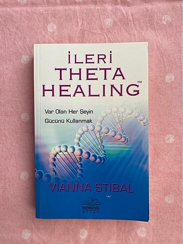 İleri Thetahealing Var Olan Her Şeyin Gücünü Kullanmak