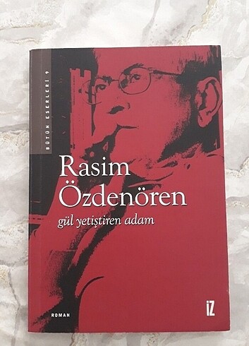 Gül Yetiştiren Adam uzun hikaye 