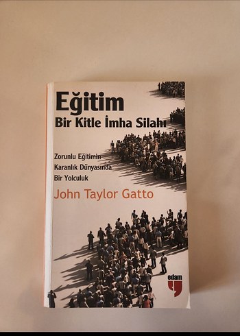 Eğitim: Bir Kitle İmha Silahı - John Taylor Gatto
