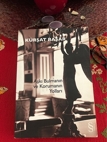 Aşkı bulmamın ve Korumanın yolları (Kürşat Başar)