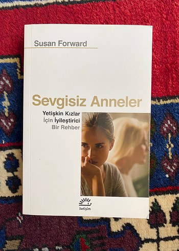 Sevgisiz Anneler - Yetişkin Kızlar İçin Rehber