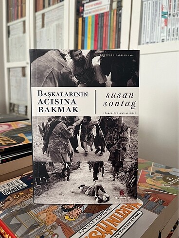 Başkalarının Acısına Bakmak - Susan Sontag