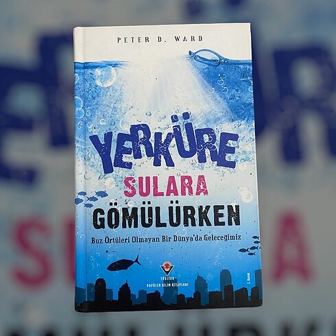YERKÜRE SULARA GÖMÜLÜRKEN PETER D. WARD