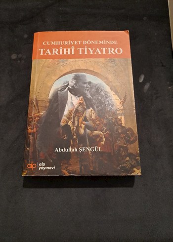 Cumhuriyet Döneminde Tarihi Tiyatro - Abdullah Şengül