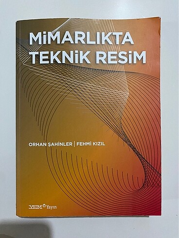 Mimarlıkta teknik resim (Orhan şahinler - fehmi kızıl) yem yayın