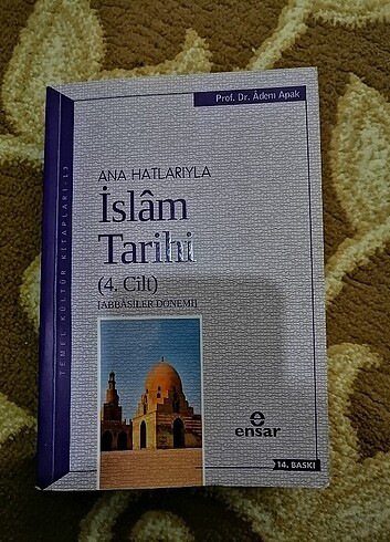 Ana Hatlarıyla İslâm Tarihi (4. Cilt) Abbasiler Dönemi Prf. Dr. 