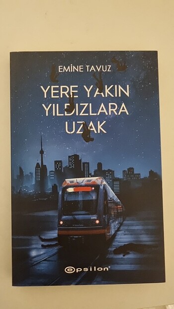 Yere yakın yıldızlara uzak - Emine Tavuz