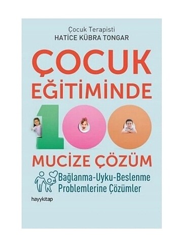 Hatice Kübra Tongar - Çocuk Eğitiminde 100 Mucize Çözüm 