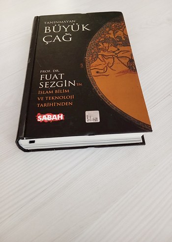 Tanınmayan Büyük Çağ - Fuat Sezgin