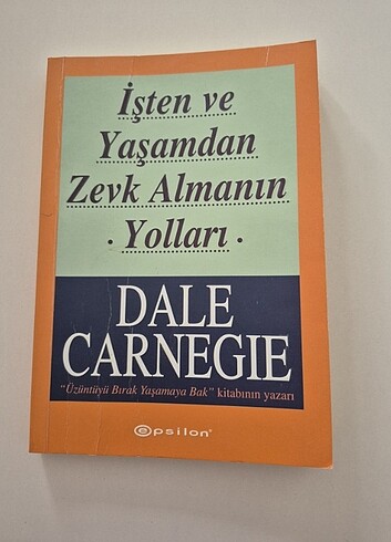 İşte ve Yaşamdan Zevk Almanın Yolları Dale Carnegıe
