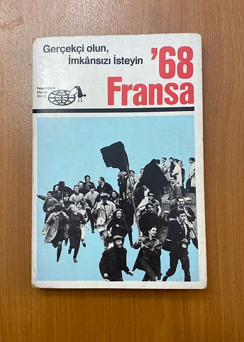 Fransa '68: Gerçekçi olun, İmkânsızı İsteyin