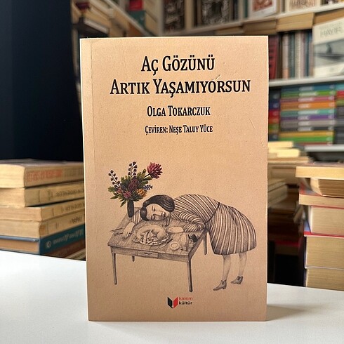 Olga Tokarczuk - Aç Gözünü Artık Yaşamıyorsun