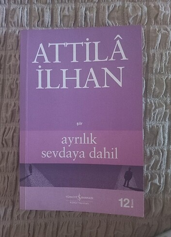 Attila İlhan ayrılık sevdaya dahil şiir 