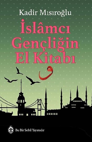 İslamcı Gençliğin El Kitabı / Kadir Mısıroğlu