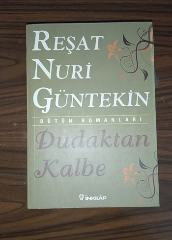 Reşat Nuri Güntekin Bütün Romanları - Dudaktan Kalbe