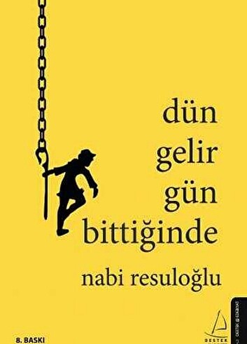 DÜN GELİR GÜN BİTTİĞİNDE 