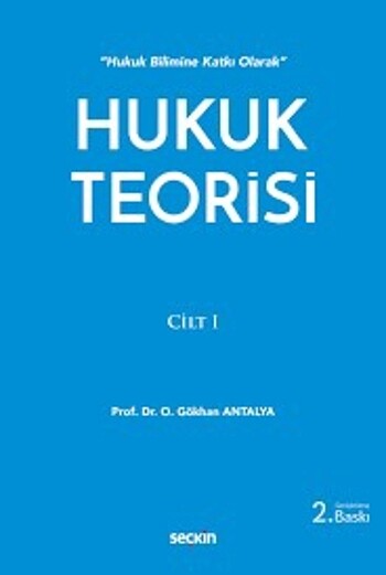 hukuk teorisi cilt1 2. baskı gökhan antalya
