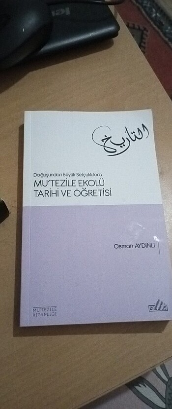 Doğuşundan Büyük Selçuklulara MU'TEZİLE EKOLÜ TARİHİ VE ÖĞRETİSİ