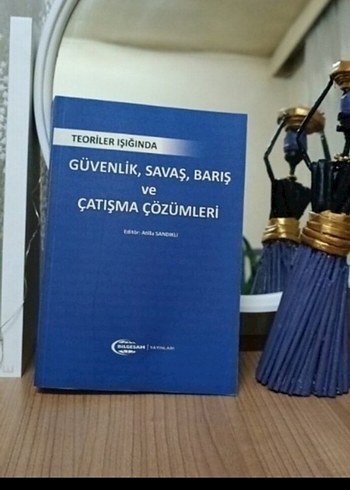 Teoriler Işığında Güvenlik Savaş Barış ve Çatışma Çözümleri