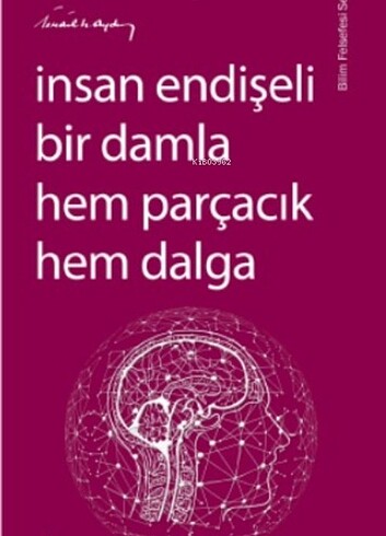 İnsan Endişeli Bir Damla Hem Parçacık Hem Dalga