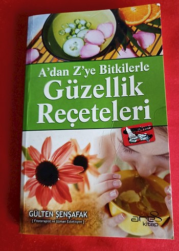 A'dan Z'ye Bitkilerle Güzellik Reçeteleri Kitabı