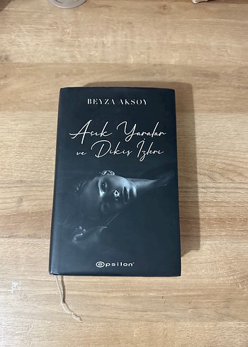Açık Yaralar ve Dikiş İzleri - Beyza Aksoy