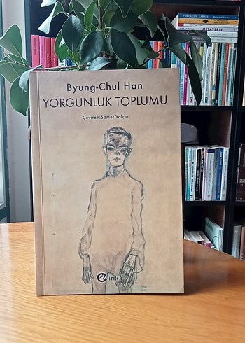 Yorgunluk Toplumu - Byung-Chul Han
