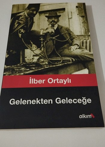Gelenekten Geleceğe - İlber Ortaylı