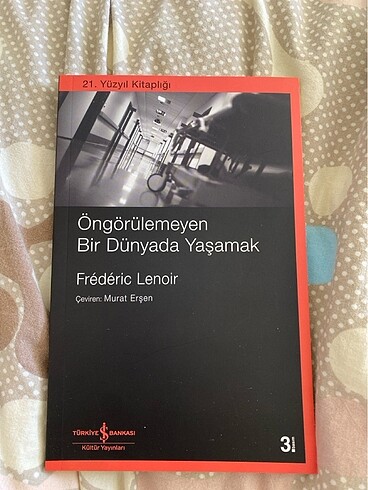 ÖNGÖRÜLEMEYEN BİR DÜNYADA YAŞAMAK