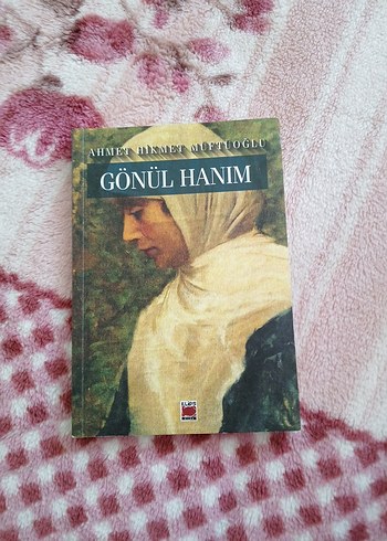 Gönül Hanım - Ahmet Hikmet Müftüoğlu