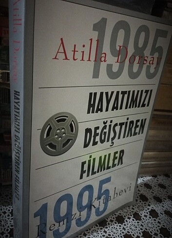 HAYATIMIZI DEĞİŞTİREN FİLMLER 1985 - 1995 (ATİLLA DORSAY) 1.BASK