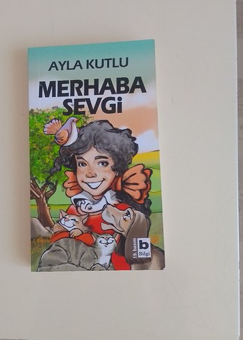 Merhaba Sevgi - Ayla Kutlu Çocuk Kitabı