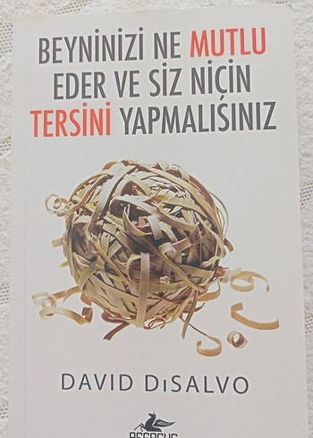 Beyniniz Ne Mutlu Eder ve Siz Niçin Tersini Yapmalısınız